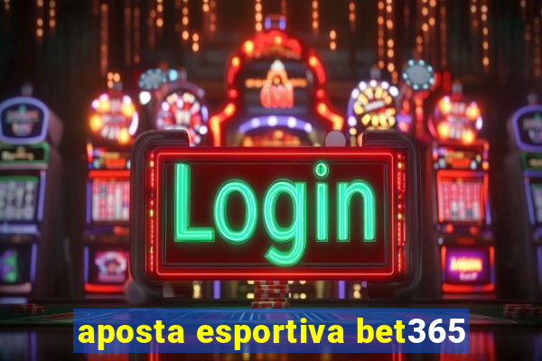 aposta esportiva bet365